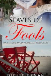 Slaves of Fools (Antebellum Struggles Book 3)